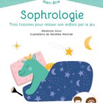 Sophrologie : 3 histoires pour relaxer son enfant par le jeu